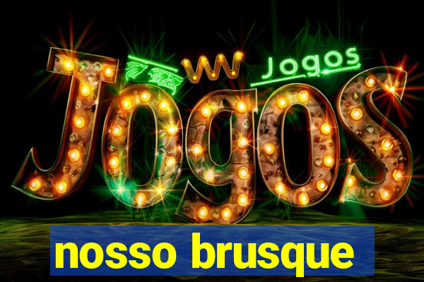 nosso brusque